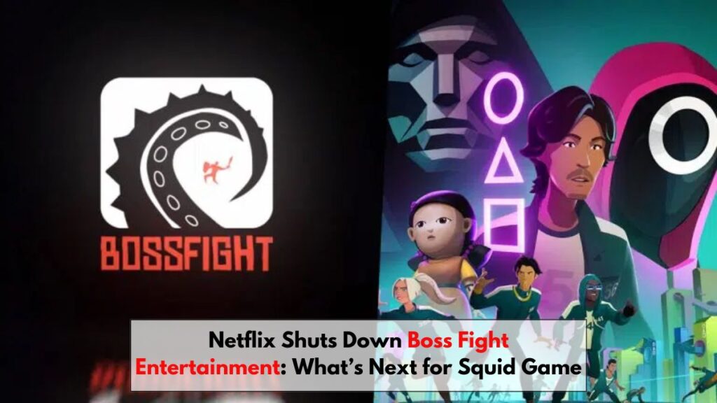 Netflix Shuts Down Boss Fight Entertainment: What’s Next for Squid Game: Unleashed and Netflix Games?