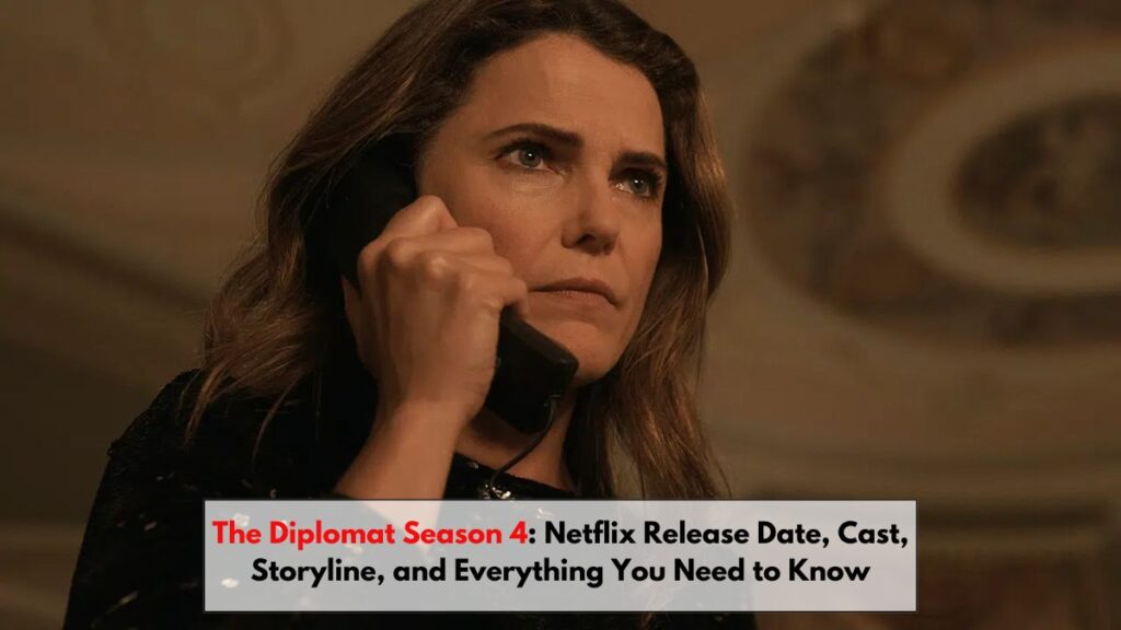 The Diplomat Season 4: Netflix Release Date, Cast, Storyline, and Everything You Need to Know