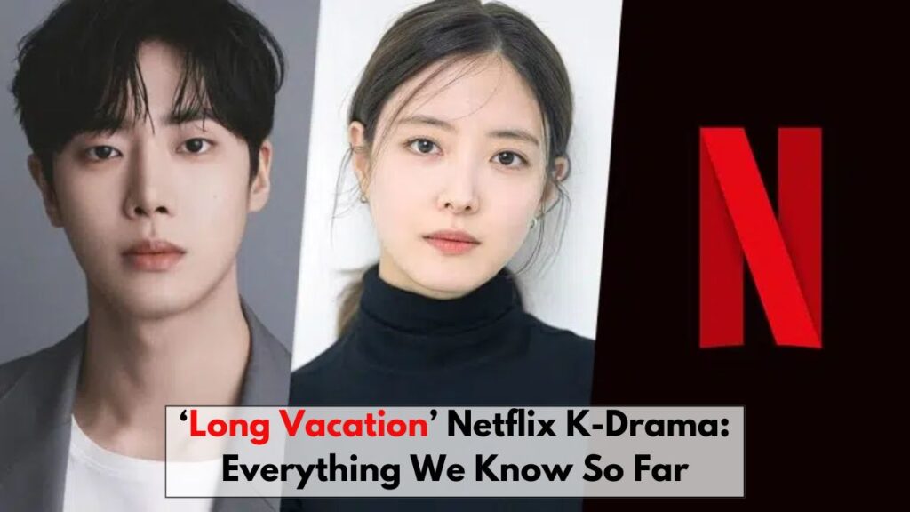 ‘Long Vacation’ Netflix K-Drama: Everything We Know So Far – Cast, Story, Filming, and Release Details