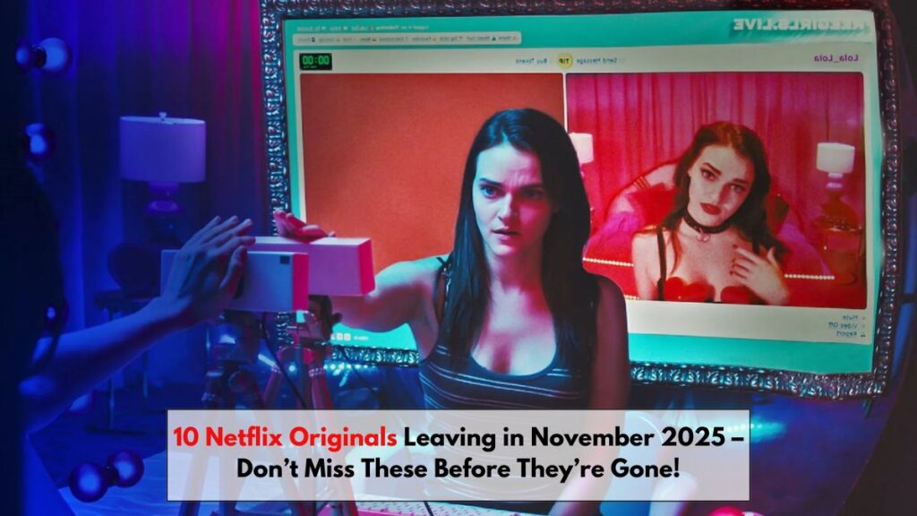 10 Netflix Originals Leaving in November 2025 – Don’t Miss These Before They’re Gone!