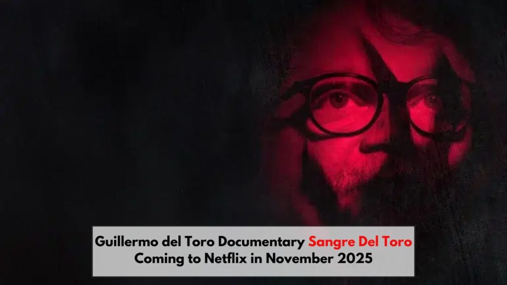 Guillermo del Toro Documentary Sangre Del Toro Coming to Netflix in November 2025: Everything You Need to Know