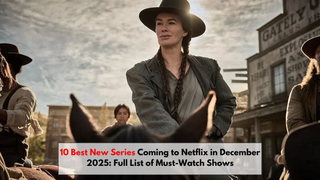 10 Best New Series Coming to Netflix in December 2025: Full List of Must-Watch Shows