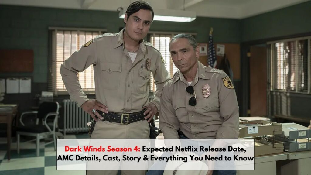 Dark Winds Season 4: Expected Netflix Release Date, AMC Details, Cast, Story & Everything You Need to Know