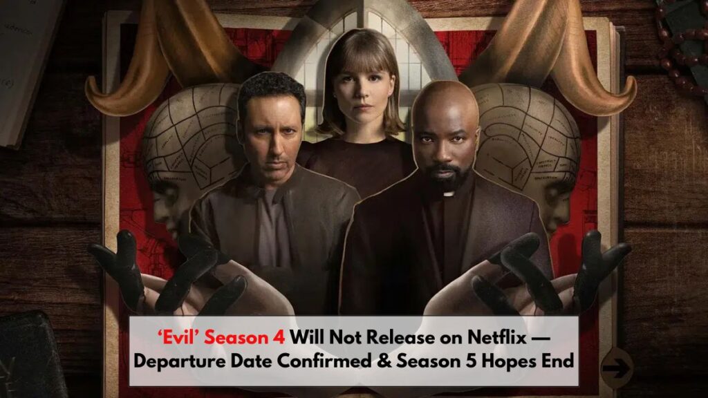 ‘Evil’ Season 4 Will Not Release on Netflix — Departure Date Confirmed & Season 5 Hopes End