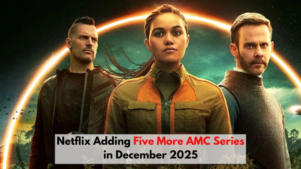Netflix Adding Five More AMC Series in December 2025: Full List, Release Dates & What to Expect