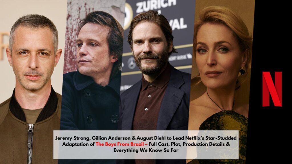 Jeremy Strong, Gillian Anderson & August Diehl to Lead Netflix’s Star-Studded Adaptation of The Boys From Brazil – Full Cast, Plot, Production Details & Everything We Know So Far