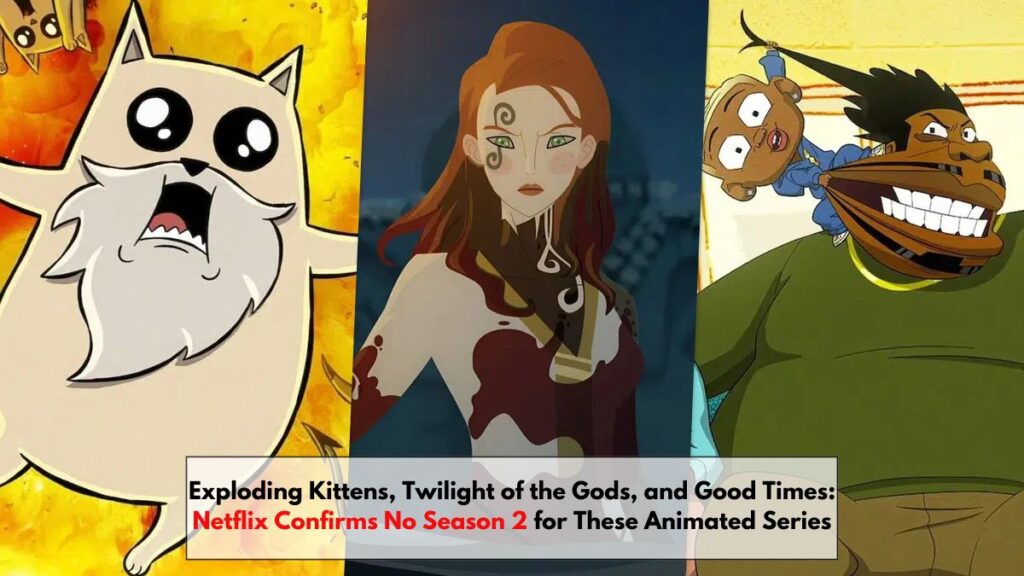 Exploding Kittens, Twilight of the Gods, and Good Times: Netflix Confirms No Season 2 for These Animated Series