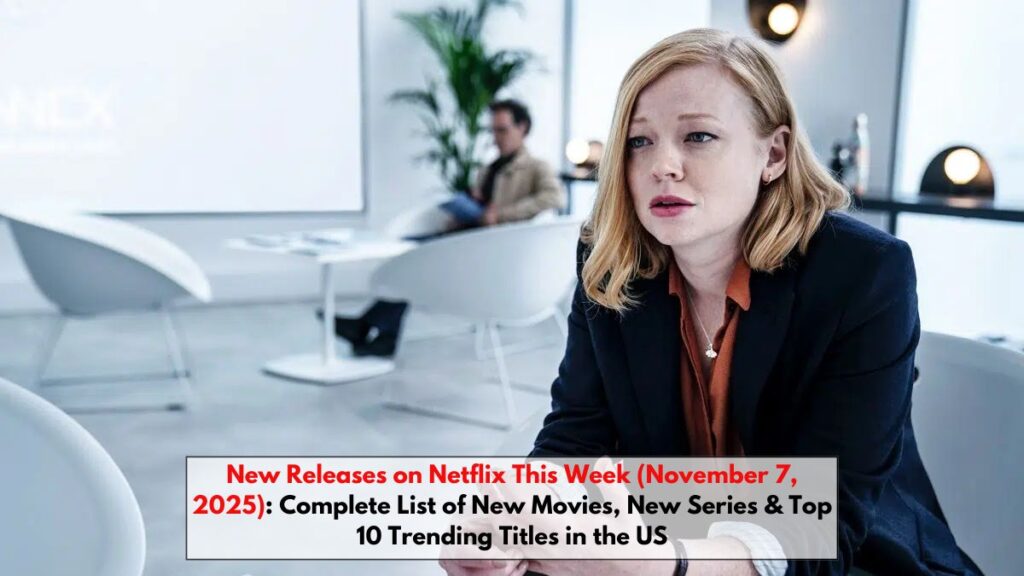 New Releases on Netflix This Week (November 7, 2025): Complete List of New Movies, New Series & Top 10 Trending Titles in the US