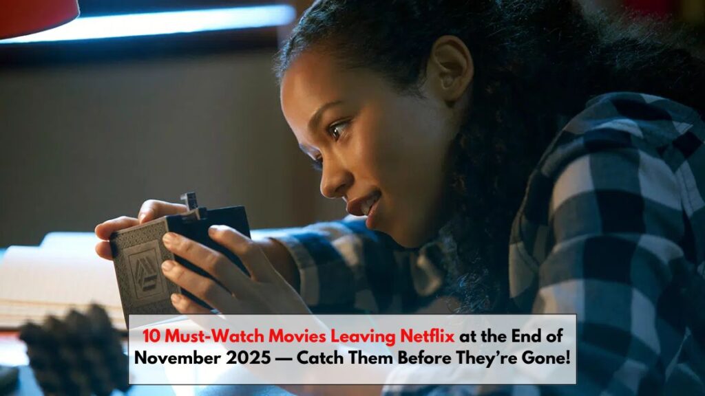 10 Must-Watch Movies Leaving Netflix at the End of November 2025 — Catch Them Before They’re Gone!