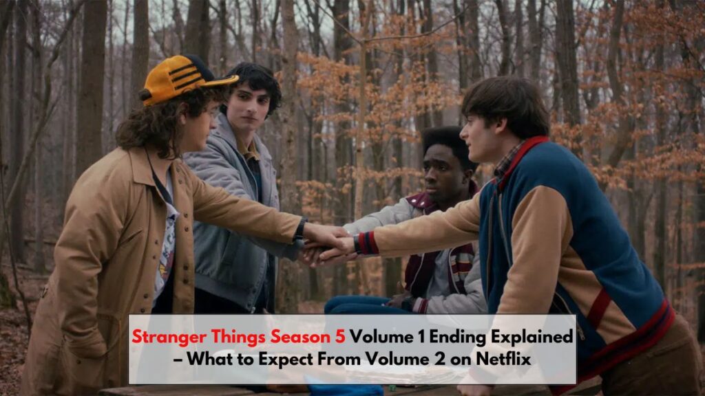 Stranger Things Season 5 Volume 1 Ending Explained – What to Expect From Volume 2 on Netflix