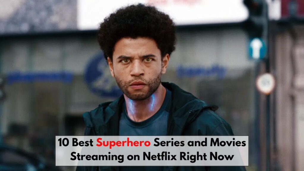 10 Best Superhero Series and Movies Streaming on Netflix Right Now (2025 Updated Guide)