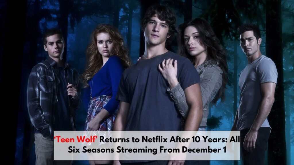 ‘Teen Wolf’ Returns to Netflix After 10 Years: All Six Seasons Streaming From December 1