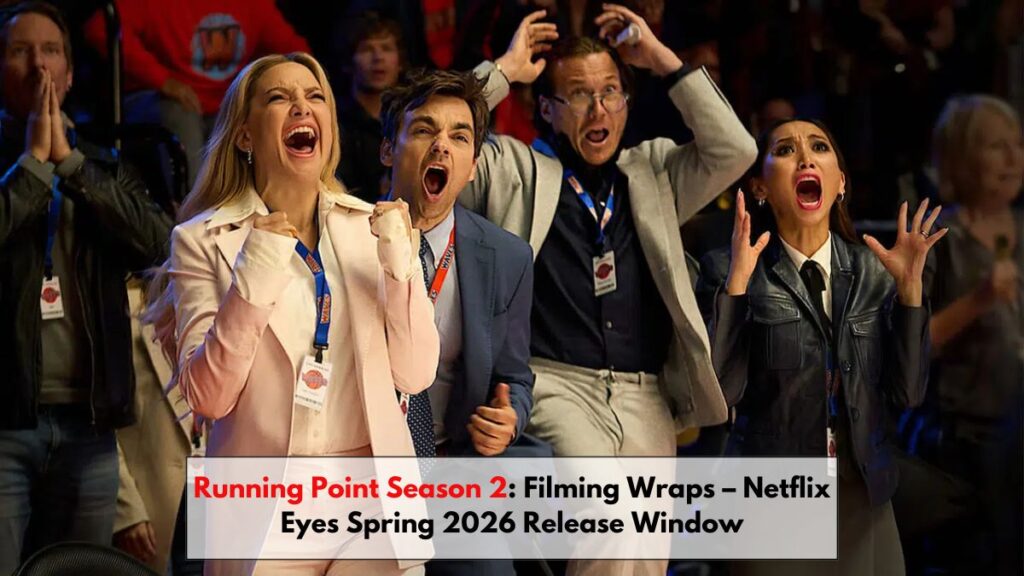 Running Point Season 2: Filming Wraps – Netflix Eyes Spring 2026 Release Window