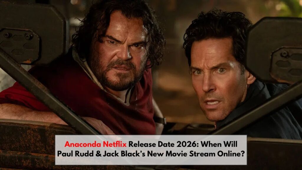 Anaconda Netflix Release Date 2026: When Will Paul Rudd & Jack Black’s New Movie Stream Online?
