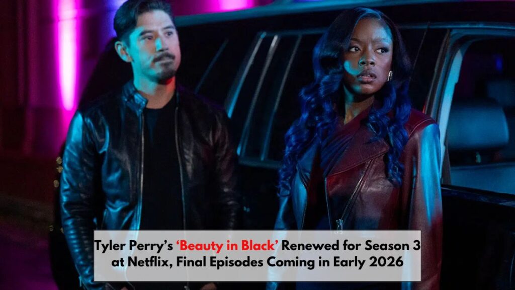 Tyler Perry’s ‘Beauty in Black’ Renewed for Season 3 at Netflix, Final Episodes Coming in Early 2026