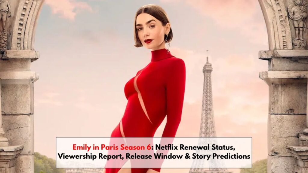 Emily in Paris Season 6: Netflix Renewal Status, Viewership Report, Release Window & Story Predictions