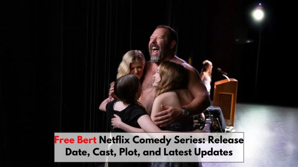 Free Bert Netflix Comedy Series: Release Date, Cast, Plot, and Latest Updates