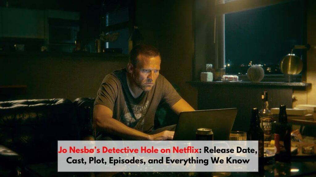 Jo Nesbø’s Detective Hole on Netflix: Release Date, Cast, Plot, Episodes, and Everything We Know