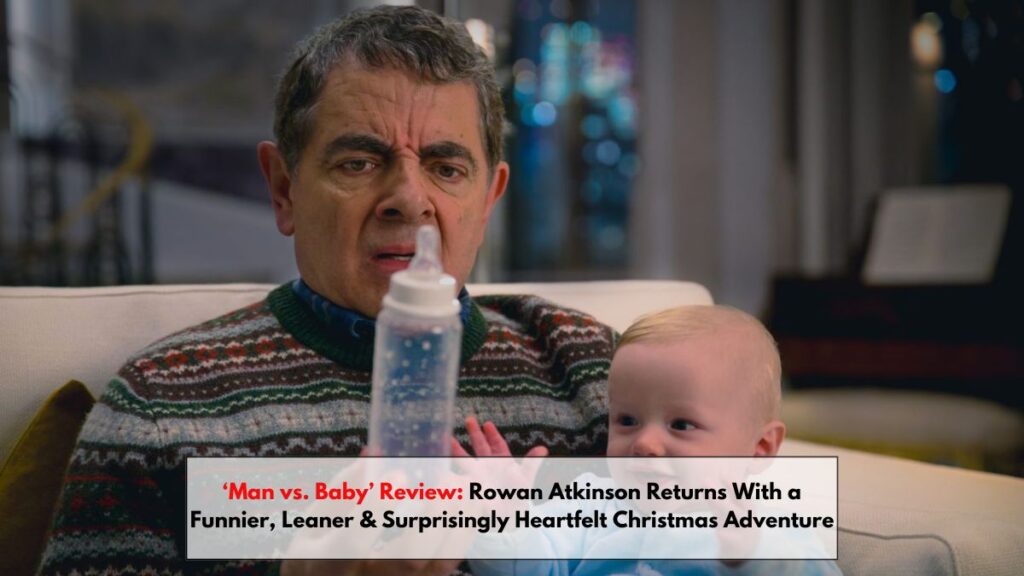 ‘Man vs. Baby’ Review: Rowan Atkinson Returns With a Funnier, Leaner & Surprisingly Heartfelt Christmas Adventure