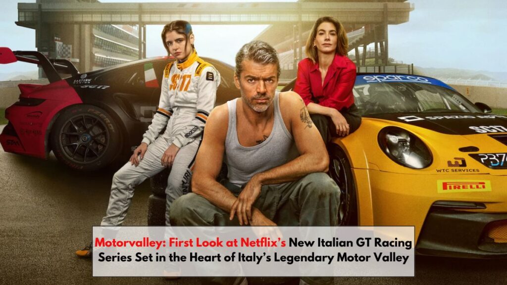 Motorvalley: First Look at Netflix’s New Italian GT Racing Series Set in the Heart of Italy’s Legendary Motor Valley (Releasing February 10, 2026)