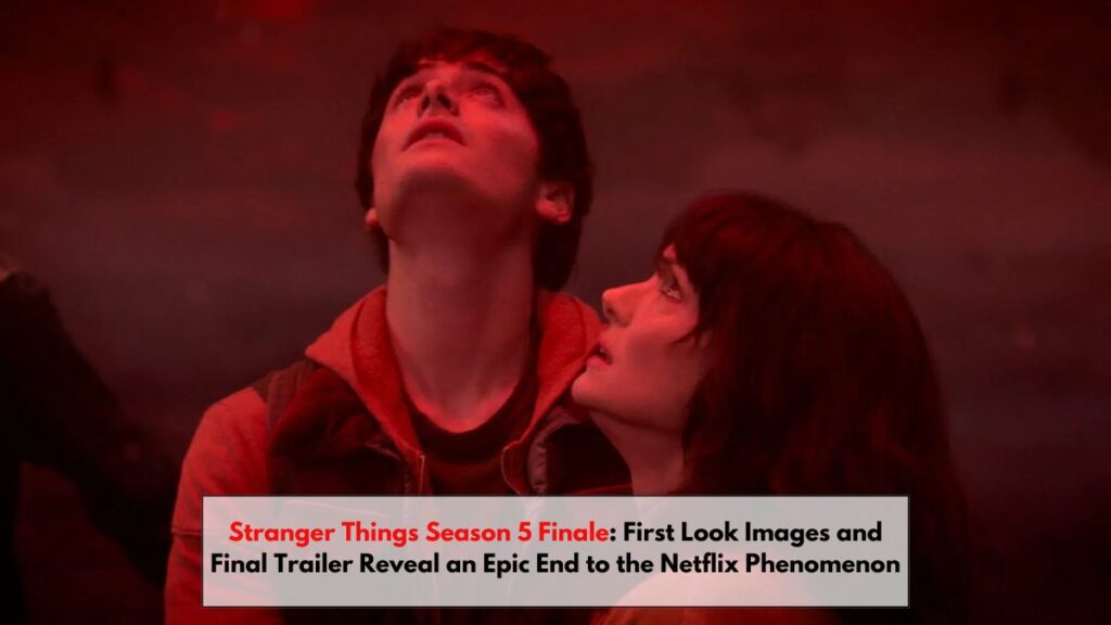 Stranger Things Season 5 Finale: First Look Images and Final Trailer Reveal an Epic End to the Netflix Phenomenon