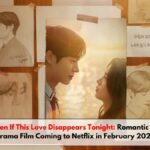 Even If This Love Disappears Tonight: Romantic K-Drama Film Coming to Netflix in February 2026